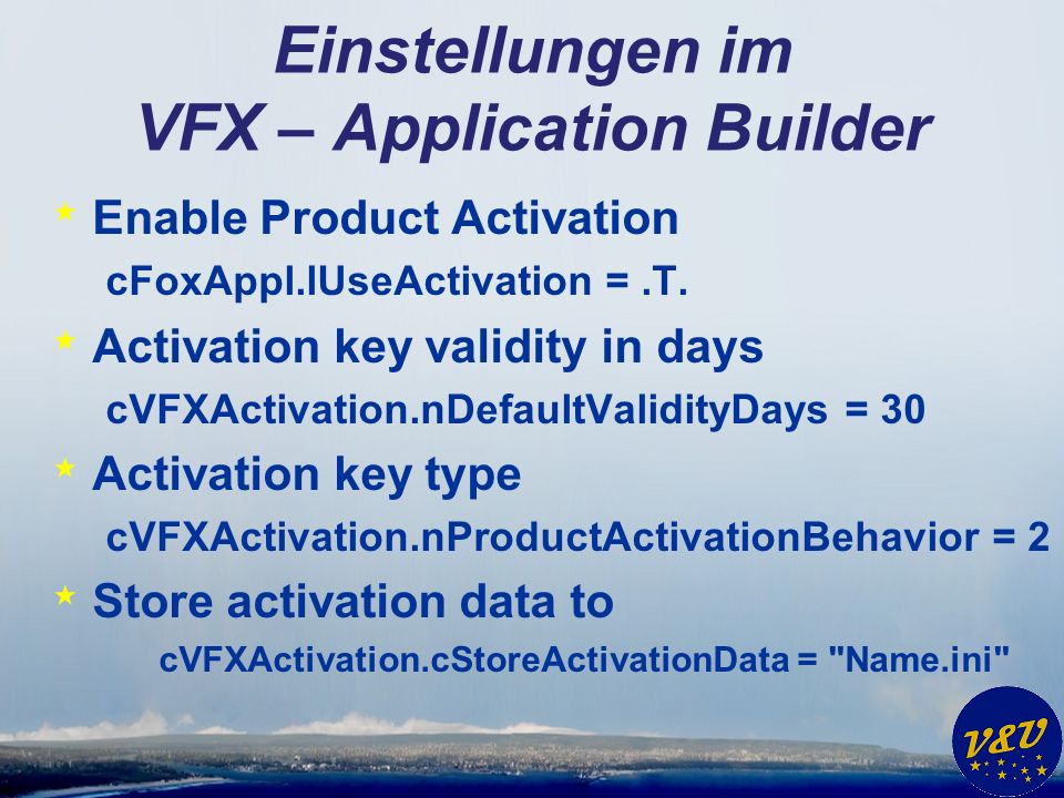 Einstellungen im VFX – Application Builder * Enable Product Activation cFoxAppl.lUseActivation =.T.