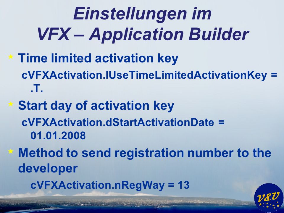 Einstellungen im VFX – Application Builder * Time limited activation key cVFXActivation.lUseTimeLimitedActivationKey =.T.