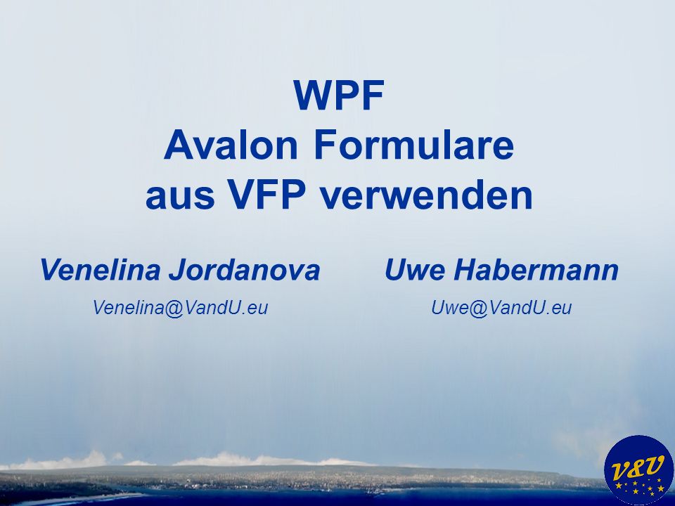 Uwe Habermann WPF Avalon Formulare aus VFP verwenden Venelina Jordanova
