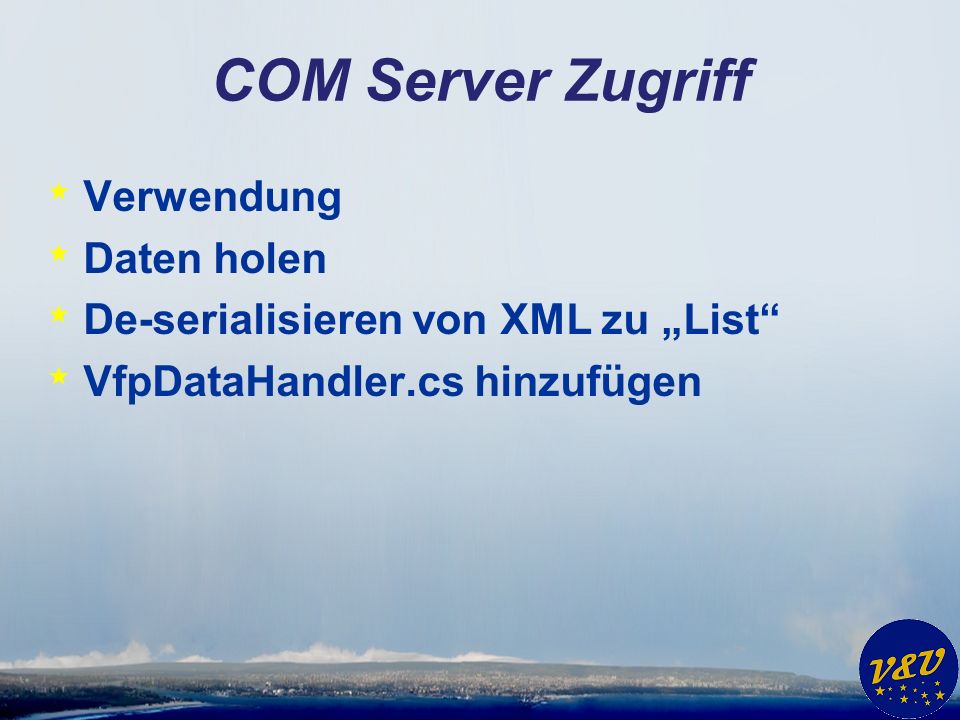 COM Server Zugriff * Verwendung * Daten holen * De-serialisieren von XML zu List * VfpDataHandler.cs hinzufügen