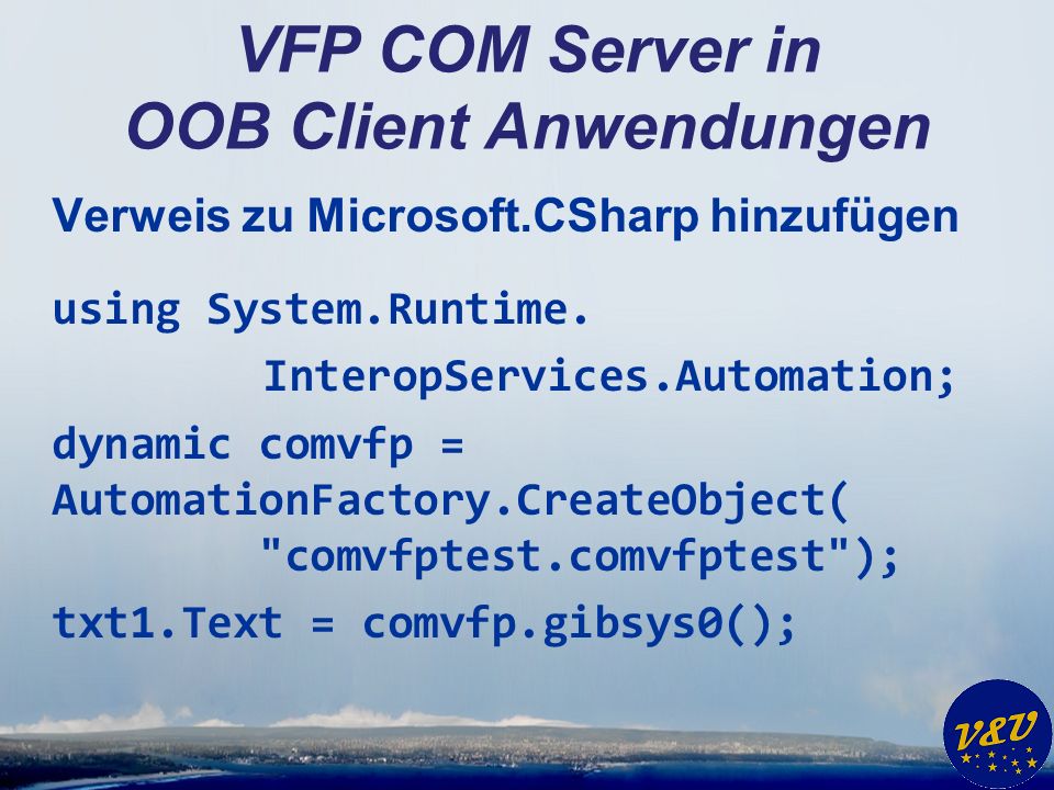 VFP COM Server in OOB Client Anwendungen Verweis zu Microsoft.CSharp hinzufügen using System.Runtime.