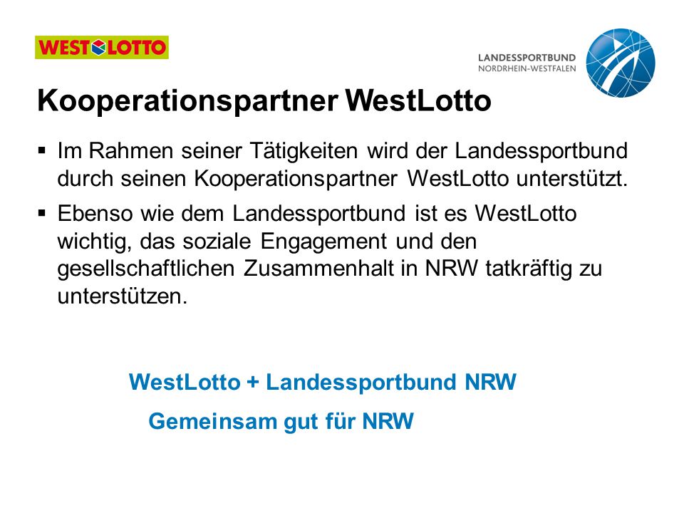  Im Rahmen seiner Tätigkeiten wird der Landessportbund durch seinen Kooperationspartner WestLotto unterstützt.