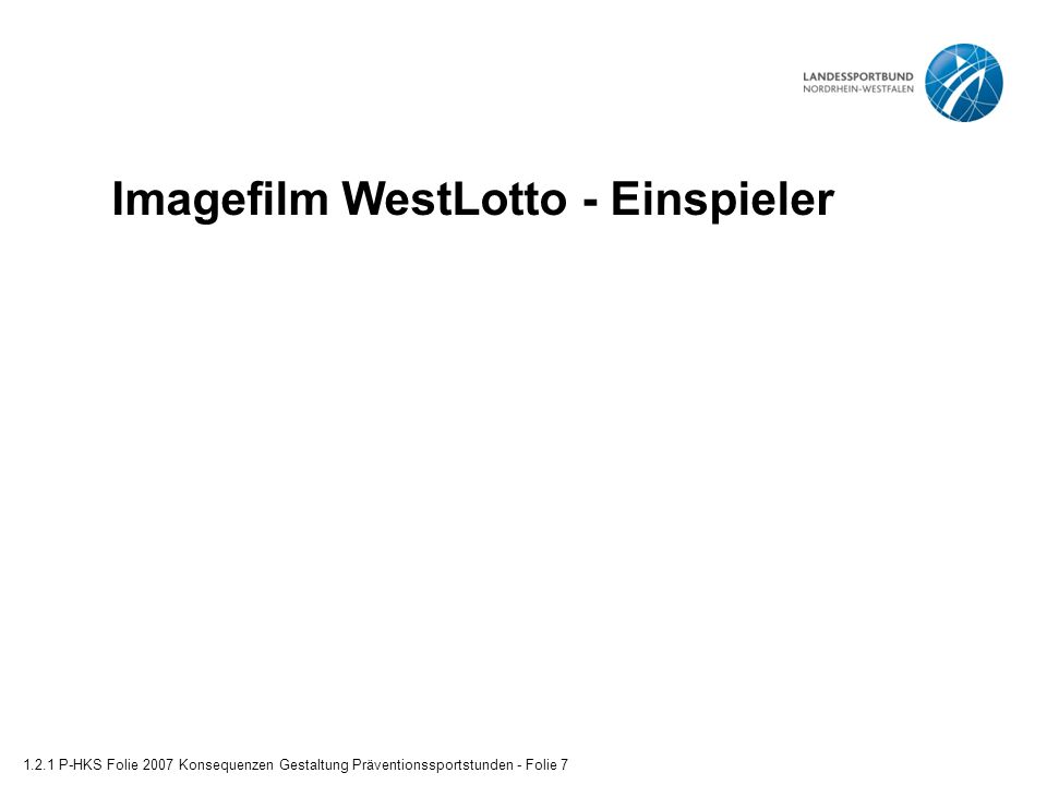Imagefilm WestLotto - Einspieler P-HKS Folie 2007 Konsequenzen Gestaltung Präventionssportstunden - Folie 7