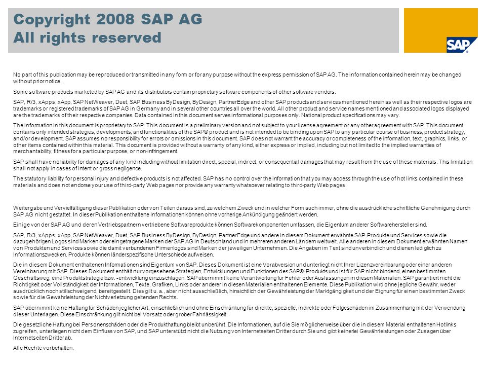 Copyright 2008 SAP AG All rights reserved No part of this publication may be reproduced or transmitted in any form or for any purpose without the express permission of SAP AG.