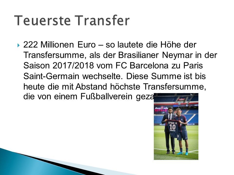  222 Millionen Euro – so lautete die Höhe der Transfersumme, als der Brasilianer Neymar in der Saison 2017/2018 vom FC Barcelona zu Paris Saint-Germain wechselte.