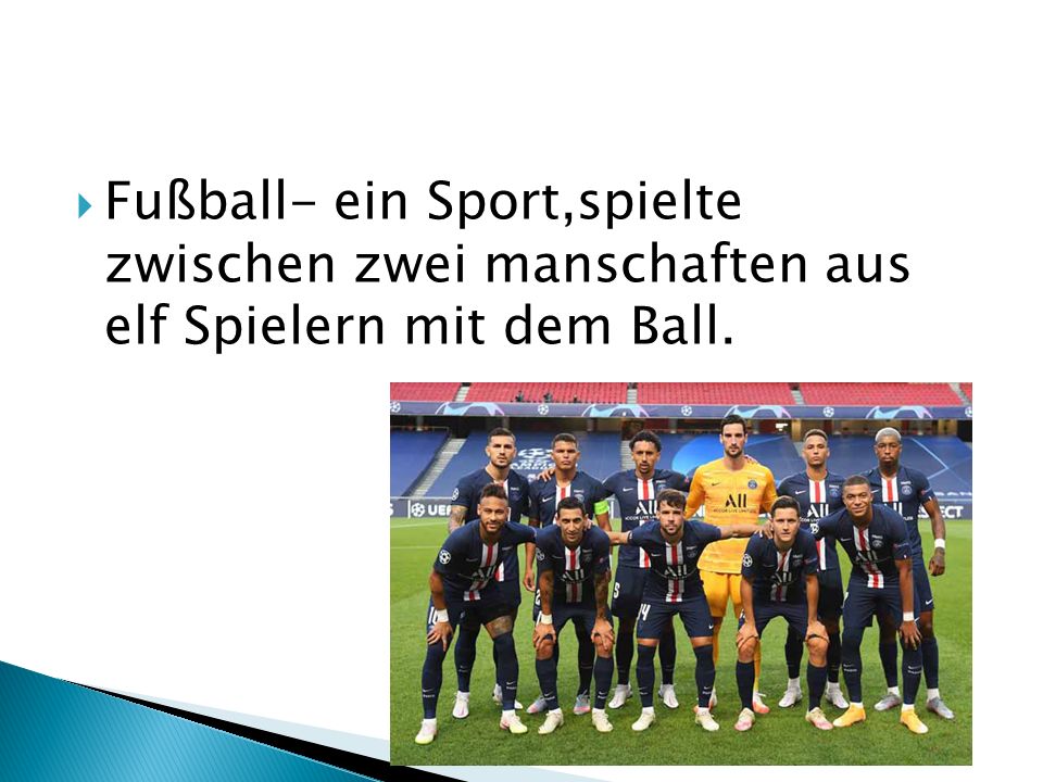  Fußball- ein Sport,spielte zwischen zwei manschaften aus elf Spielern mit dem Ball.