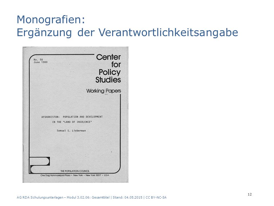 Monografien: Ergänzung der Verantwortlichkeitsangabe AG RDA Schulungsunterlagen – Modul : Gesamttitel | Stand: | CC BY-NC-SA 12