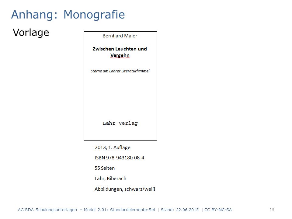 Anhang: Monografie 13 Vorlage AG RDA Schulungsunterlagen – Modul 2.01: Standardelemente-Set | Stand: | CC BY-NC-SA