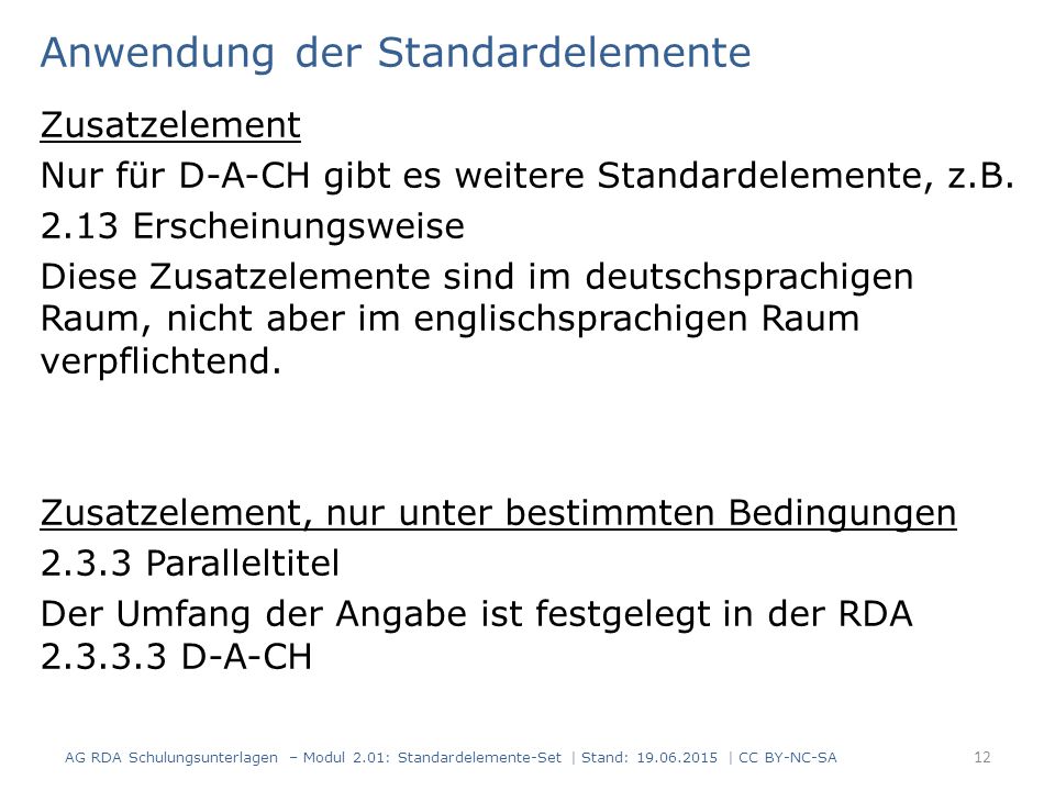 Anwendung der Standardelemente Zusatzelement Nur für D-A-CH gibt es weitere Standardelemente, z.B.