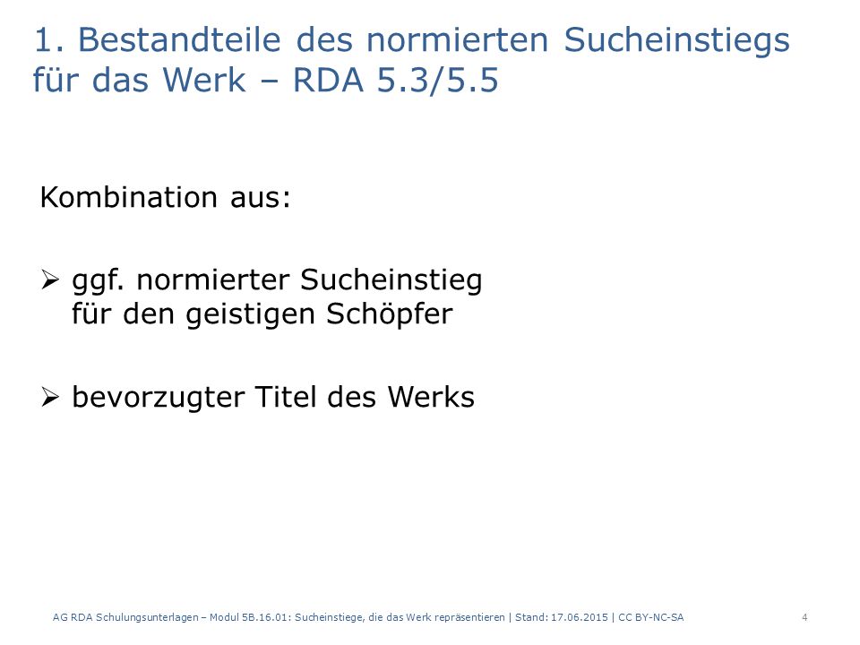 1. Bestandteile des normierten Sucheinstiegs für das Werk – RDA 5.3/5.5 Kombination aus:  ggf.