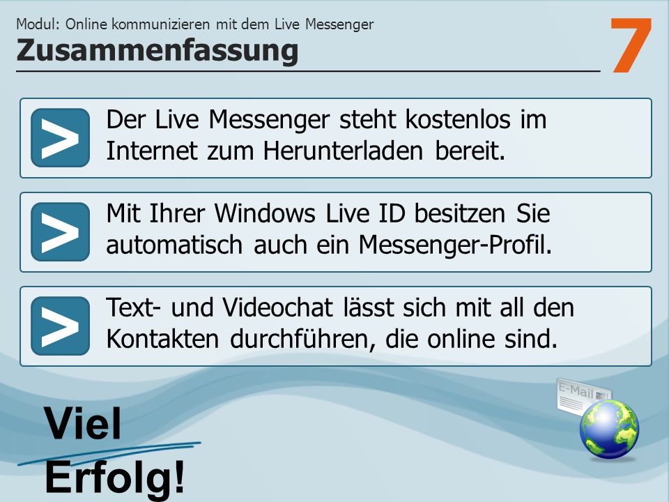 7 >>> Der Live Messenger steht kostenlos im Internet zum Herunterladen bereit.