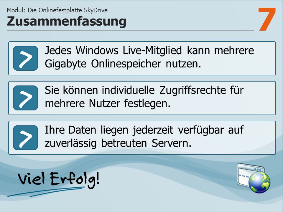 7 >>> Jedes Windows Live-Mitglied kann mehrere Gigabyte Onlinespeicher nutzen.