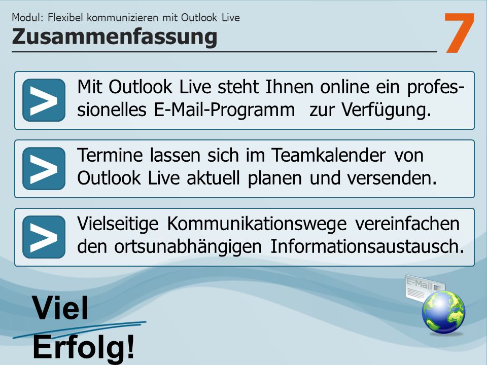 7 >>> Mit Outlook Live steht Ihnen online ein profes- sionelles  -Programm zur Verfügung.