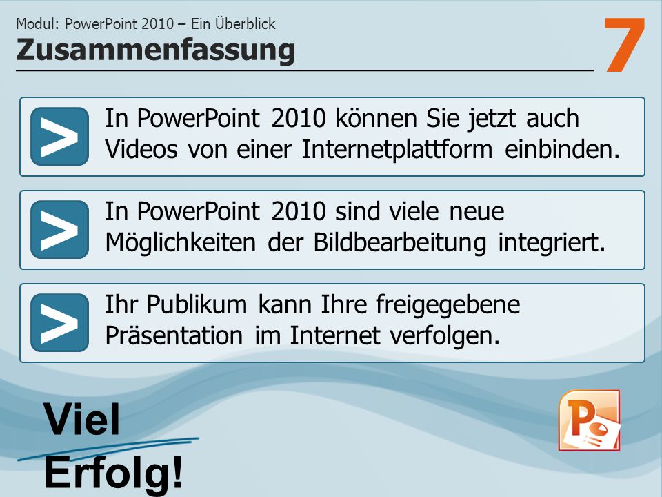 7 >>> In PowerPoint 2010 können Sie jetzt auch Videos von einer Internetplattform einbinden.
