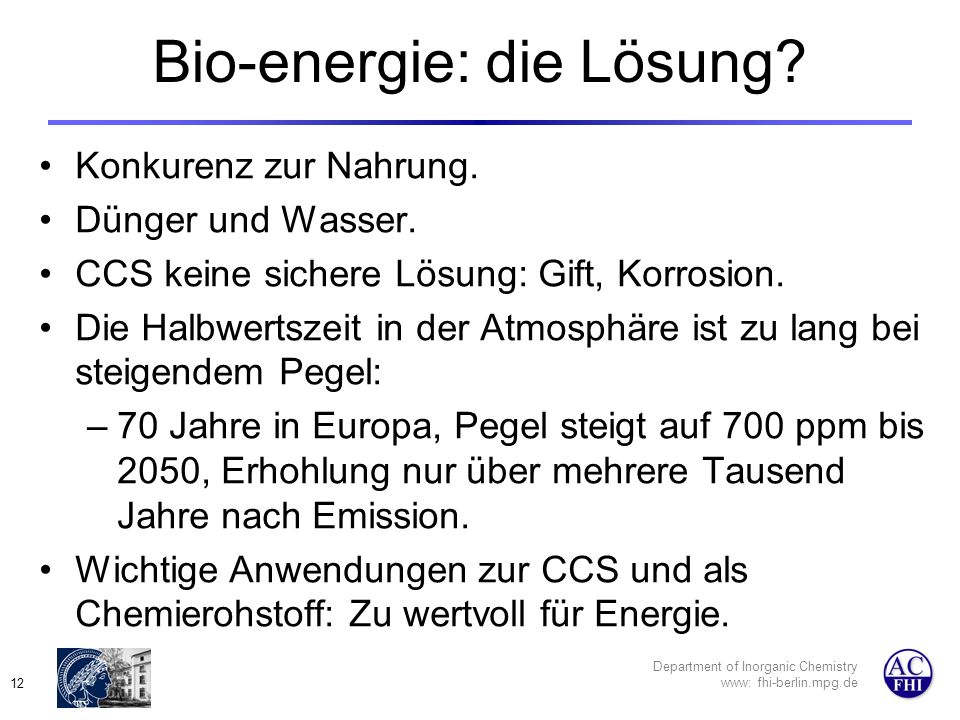 Department of Inorganic Chemistry www: fhi-berlin.mpg.de 12 Bio-energie: die Lösung.