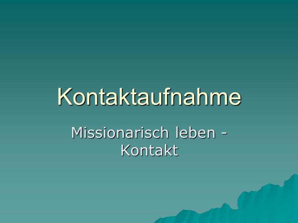 Kontaktaufnahme Missionarisch leben - Kontakt