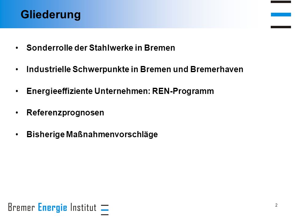2 Gliederung Sonderrolle der Stahlwerke in Bremen Industrielle Schwerpunkte in Bremen und Bremerhaven Energieeffiziente Unternehmen: REN-Programm Referenzprognosen Bisherige Maßnahmenvorschläge