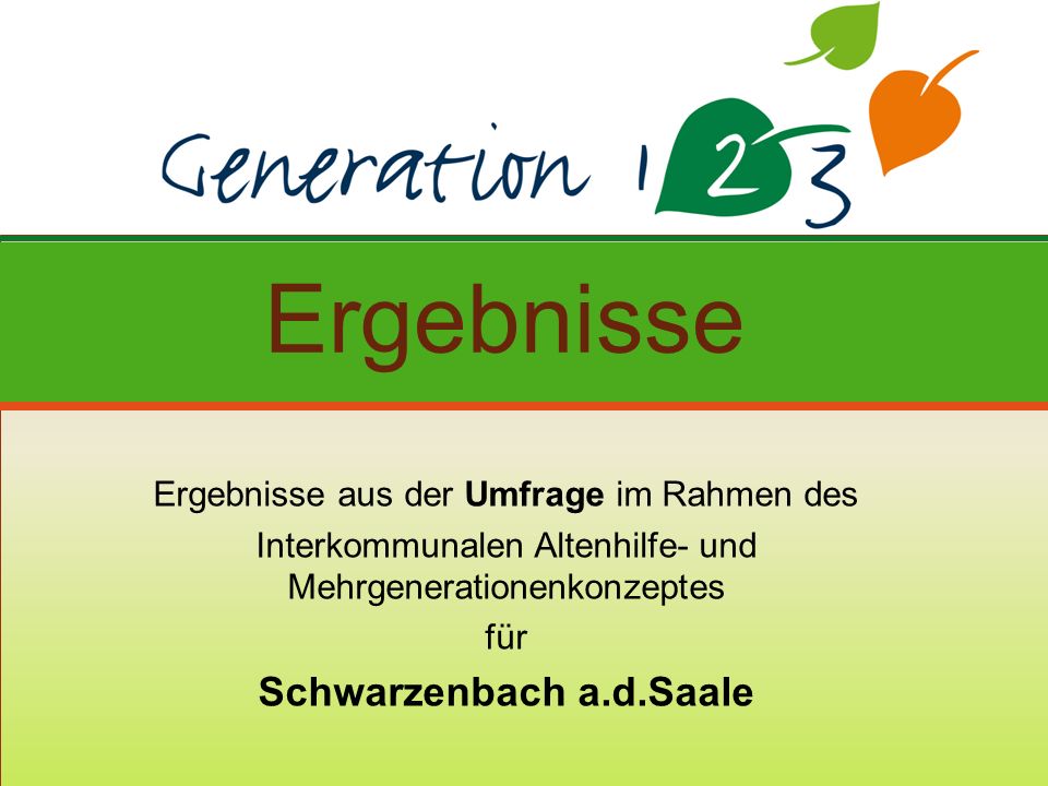Ergebnisse aus der Umfrage im Rahmen des Interkommunalen Altenhilfe- und Mehrgenerationenkonzeptes für Schwarzenbach a.d.Saale Ergebnisse
