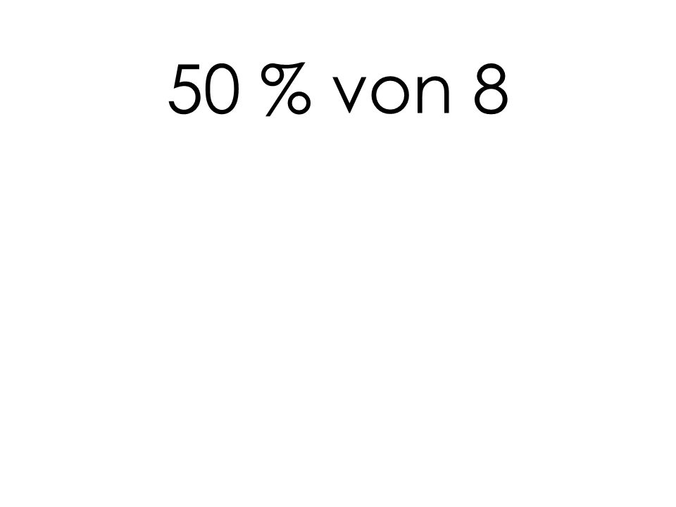 50 % von 8