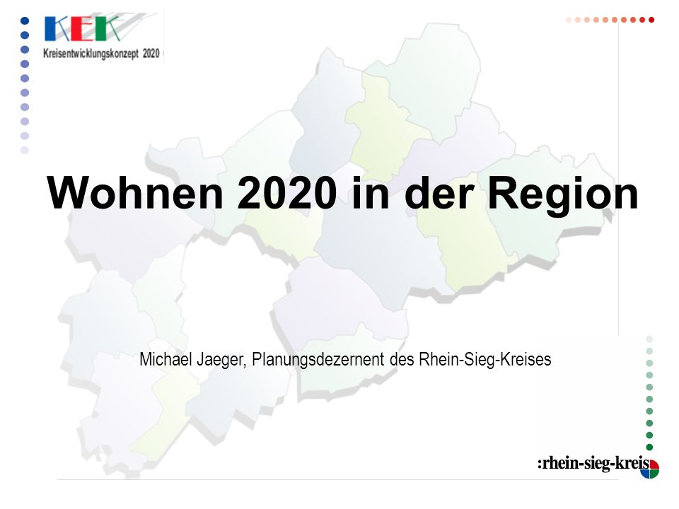 Wohnen 2020 in der Region Michael Jaeger, Planungsdezernent des Rhein-Sieg-Kreises