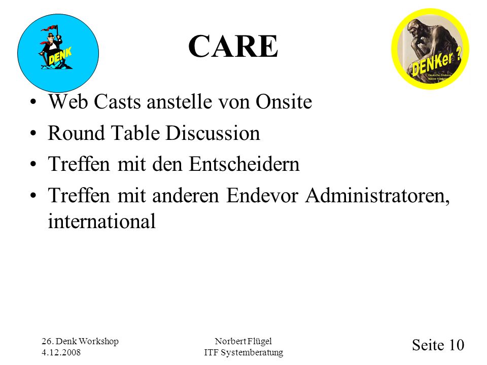 Seite 10 Norbert Flügel ITF Systemberatung Web Casts anstelle von Onsite Round Table Discussion Treffen mit den Entscheidern Treffen mit anderen Endevor Administratoren, international 26.