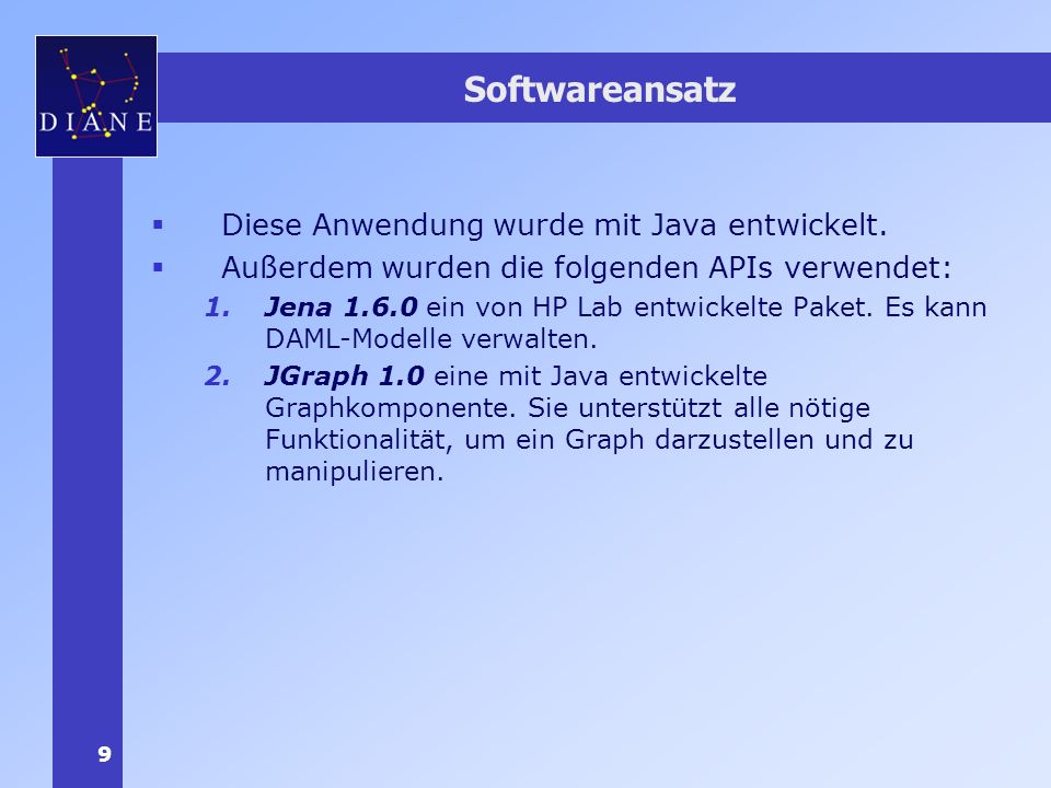 9 Softwareansatz Diese Anwendung wurde mit Java entwickelt.