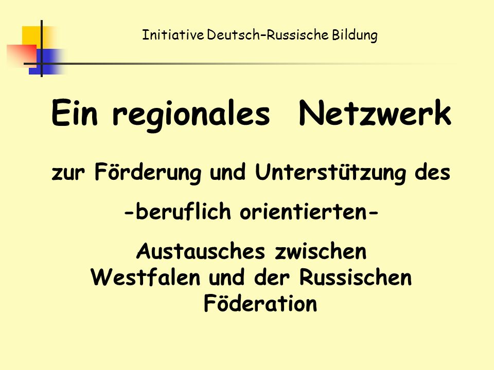Ein regionales Netzwerk zur Förderung und Unterstützung des -beruflich orientierten- Austausches zwischen Westfalen und der Russischen Föderation