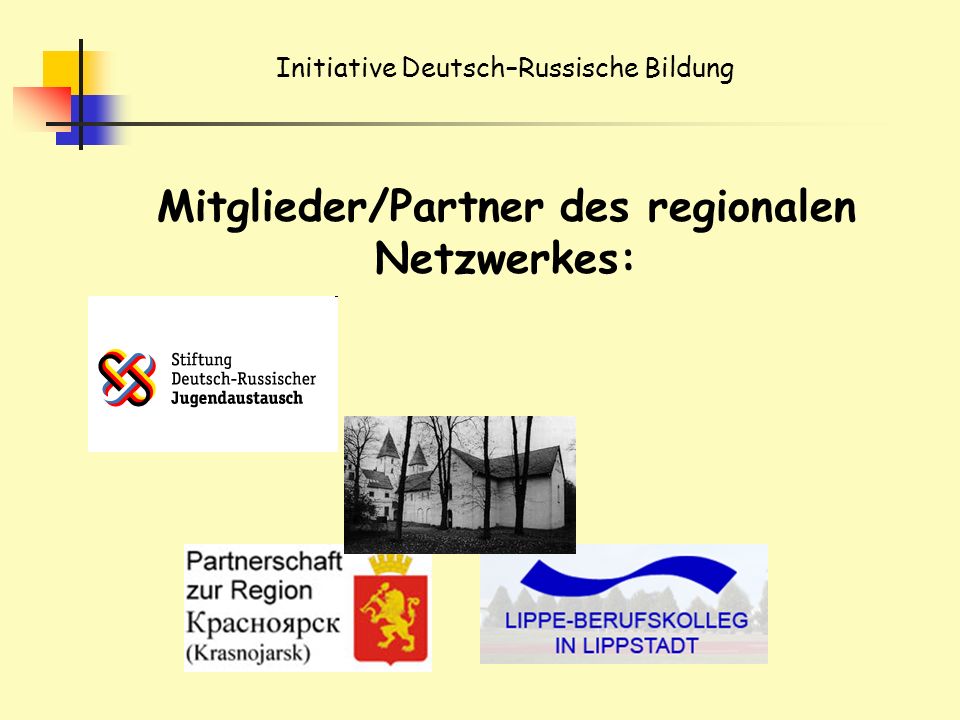Initiative Deutsch–Russische Bildung Mitglieder/Partner des regionalen Netzwerkes:
