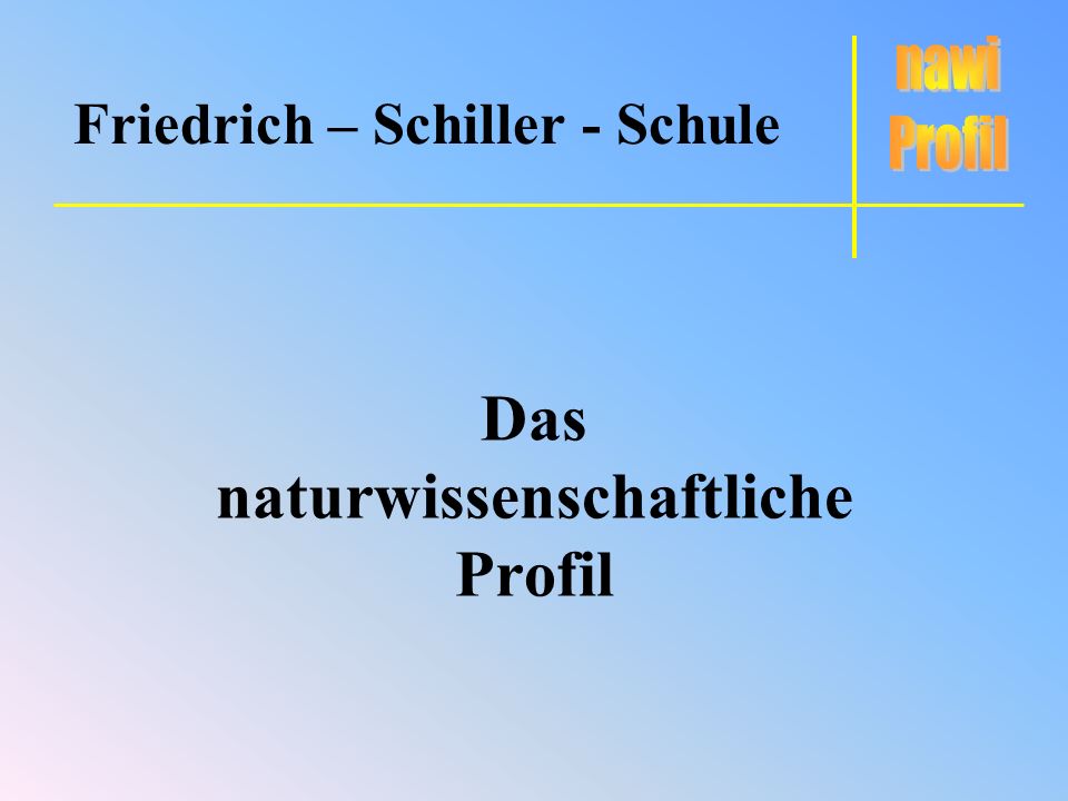 Das naturwissenschaftliche Profil Friedrich – Schiller - Schule