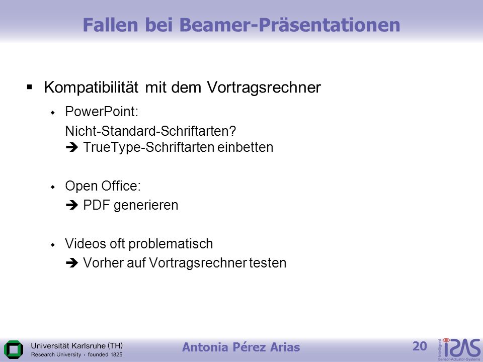 Antonia Pérez Arias 20 Fallen bei Beamer-Präsentationen Kompatibilität mit dem Vortragsrechner PowerPoint: Nicht-Standard-Schriftarten.