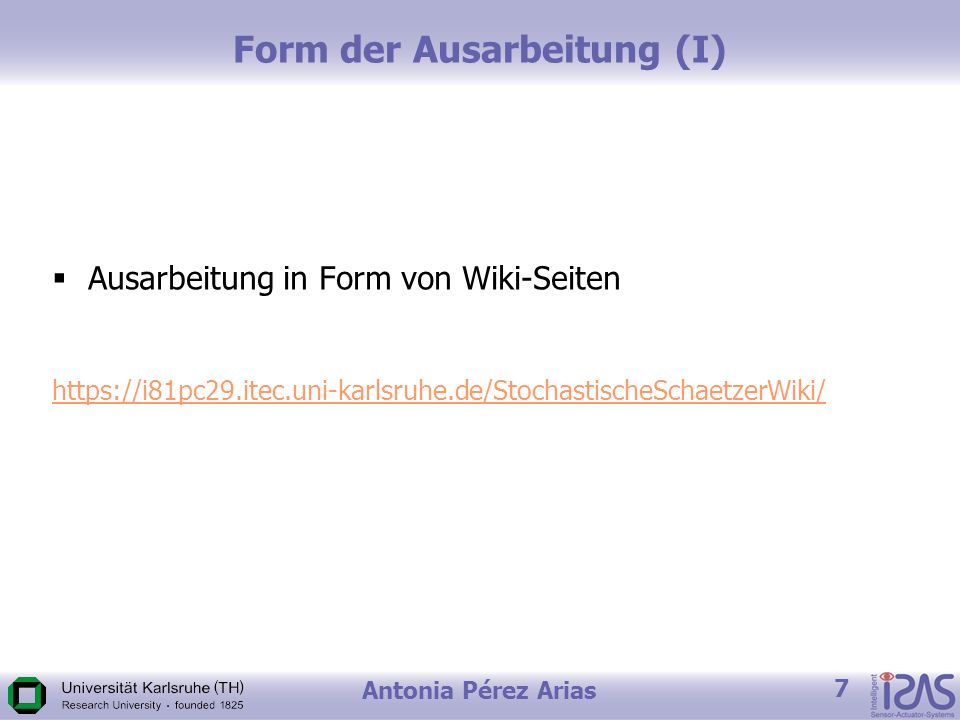 Antonia Pérez Arias 7 Form der Ausarbeitung (I) Ausarbeitung in Form von Wiki-Seiten