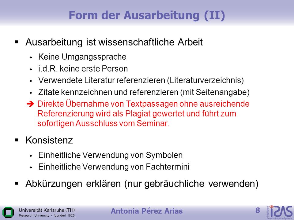 Antonia Pérez Arias 8 Form der Ausarbeitung (II) Ausarbeitung ist wissenschaftliche Arbeit Keine Umgangssprache i.d.R.