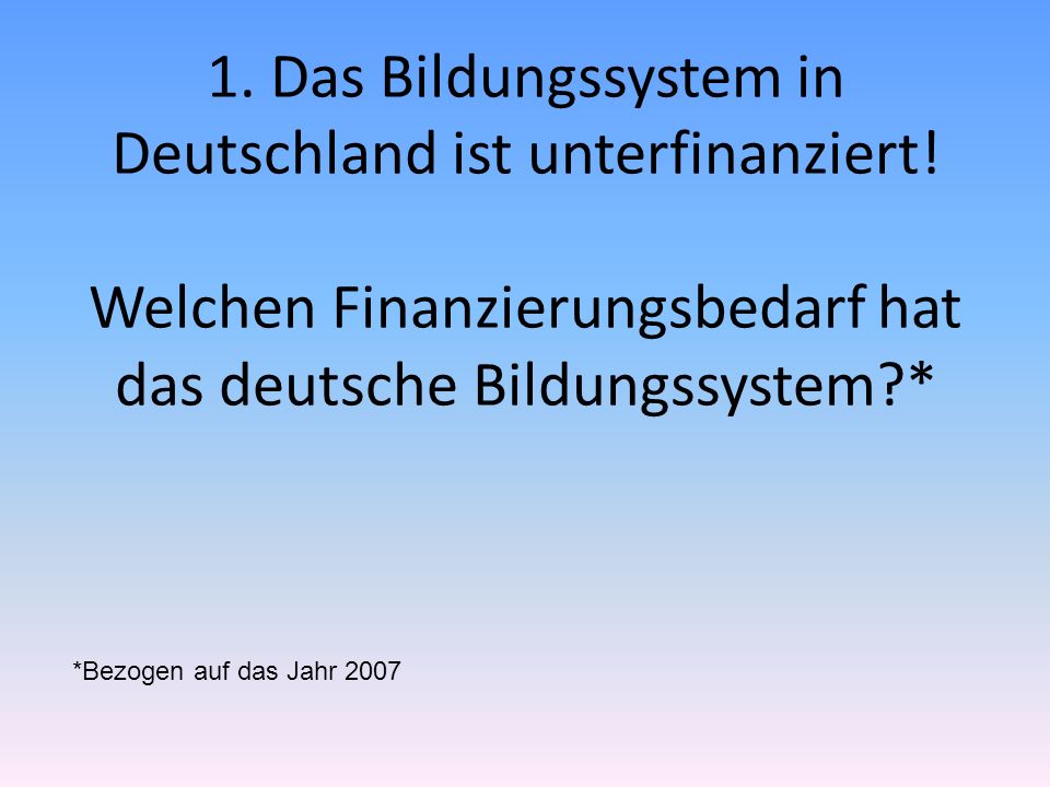 1. Das Bildungssystem in Deutschland ist unterfinanziert.