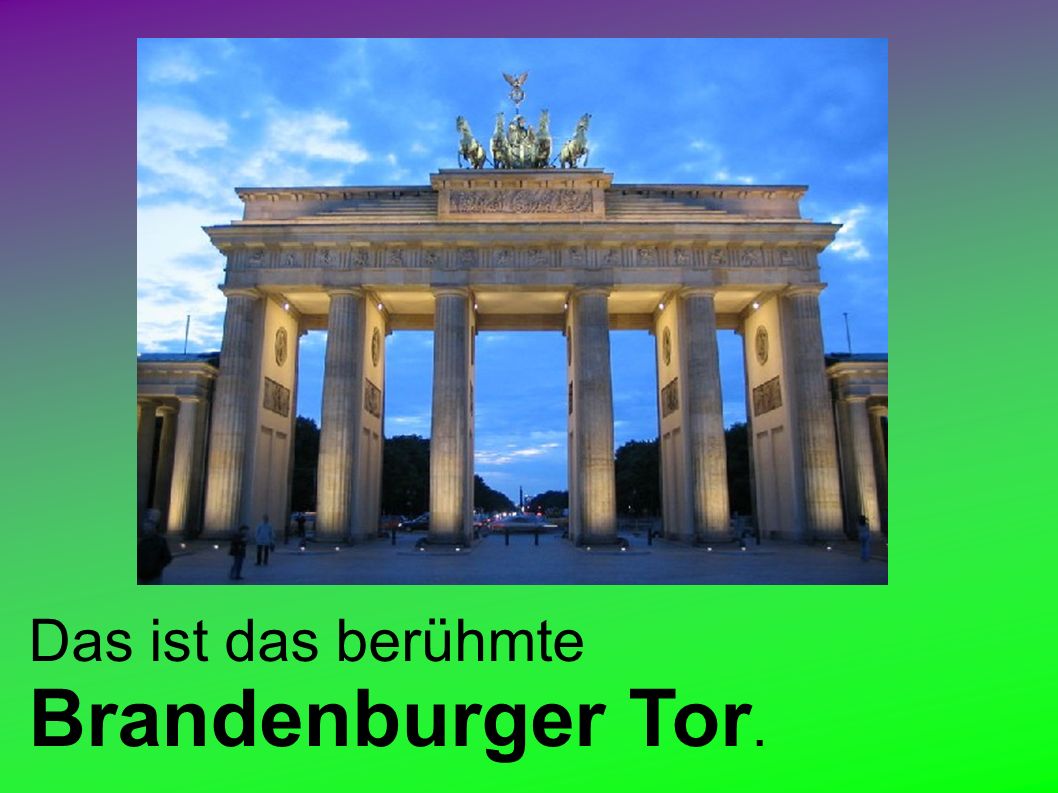 Das ist das berühmte Brandenburger Tor.
