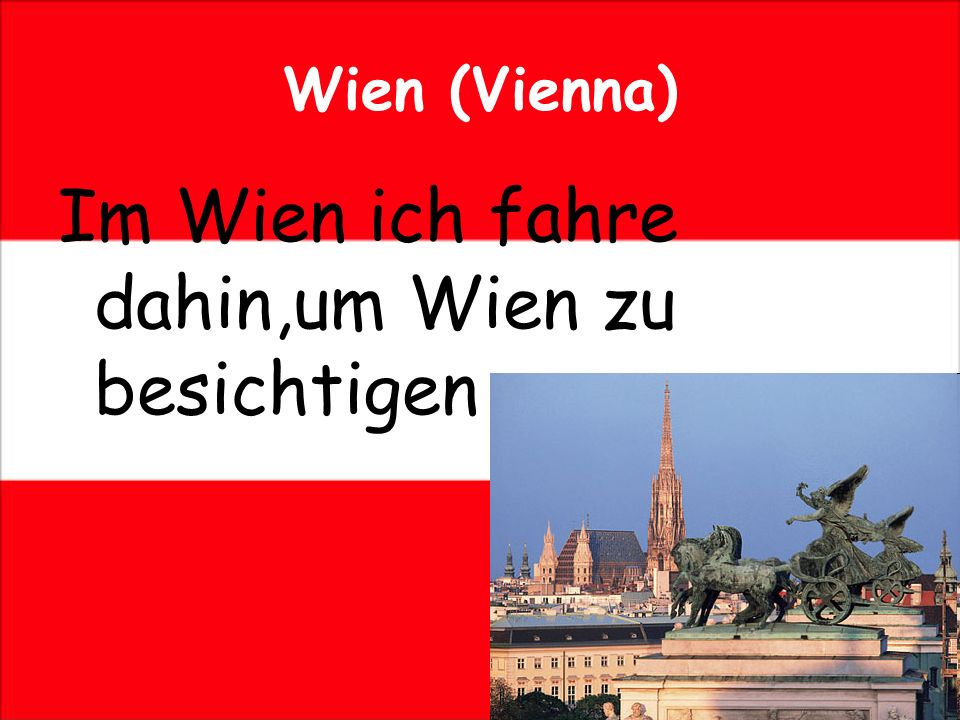 Wien (Vienna) Im Wien ich fahre dahin,um Wien zu besichtigen