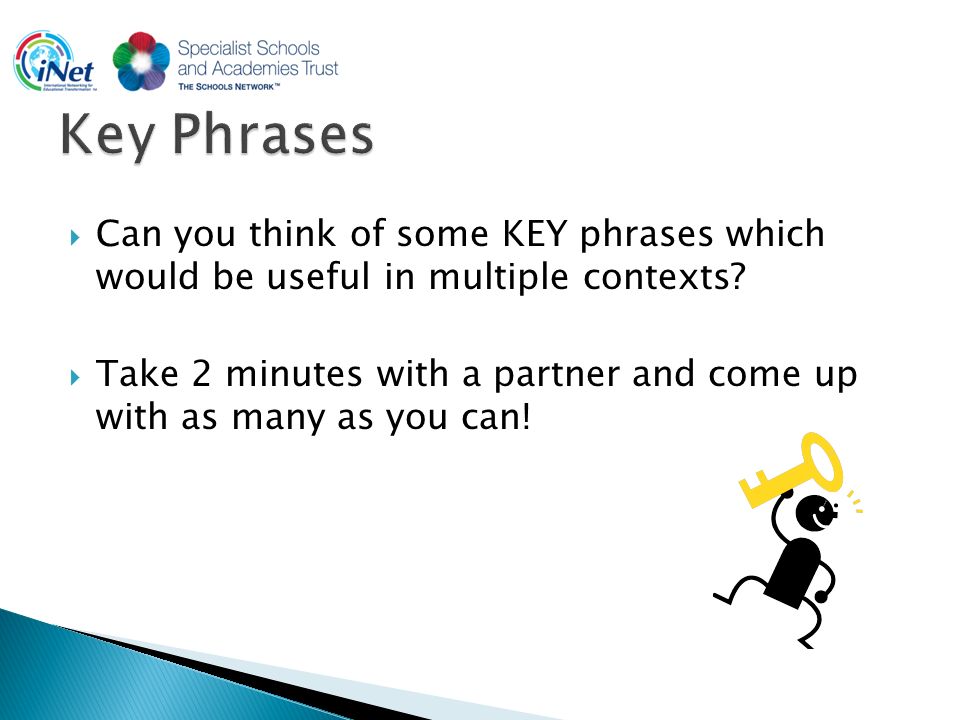 Can you think of some KEY phrases which would be useful in multiple contexts.