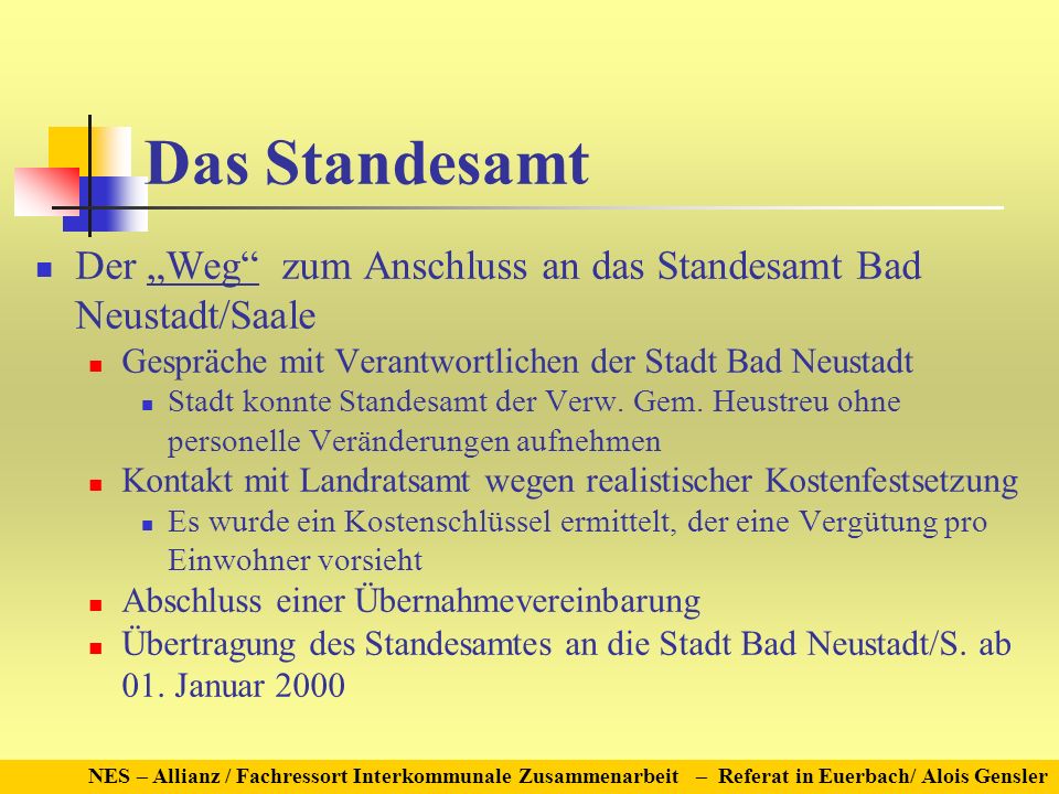 Das Standesamt Der Weg zum Anschluss an das Standesamt Bad Neustadt/Saale Gespräche mit Verantwortlichen der Stadt Bad Neustadt Stadt konnte Standesamt der Verw.