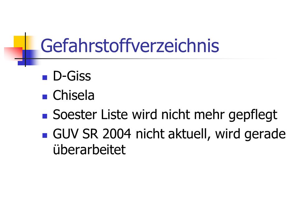 Gefahrstoffverzeichnis D-Giss Chisela Soester Liste wird nicht mehr gepflegt GUV SR 2004 nicht aktuell, wird gerade überarbeitet