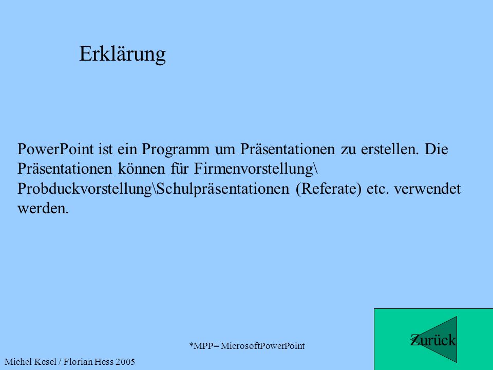 *MPP= MicrosoftPowerPoint PowerPoint ist ein Programm um Präsentationen zu erstellen.