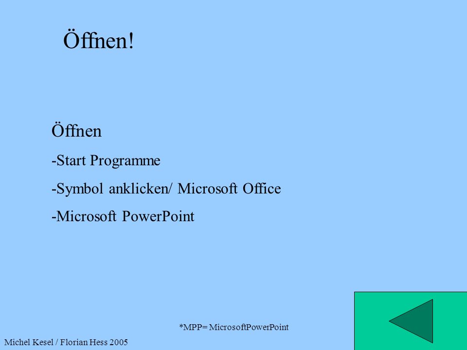 *MPP= MicrosoftPowerPoint Öffnen.