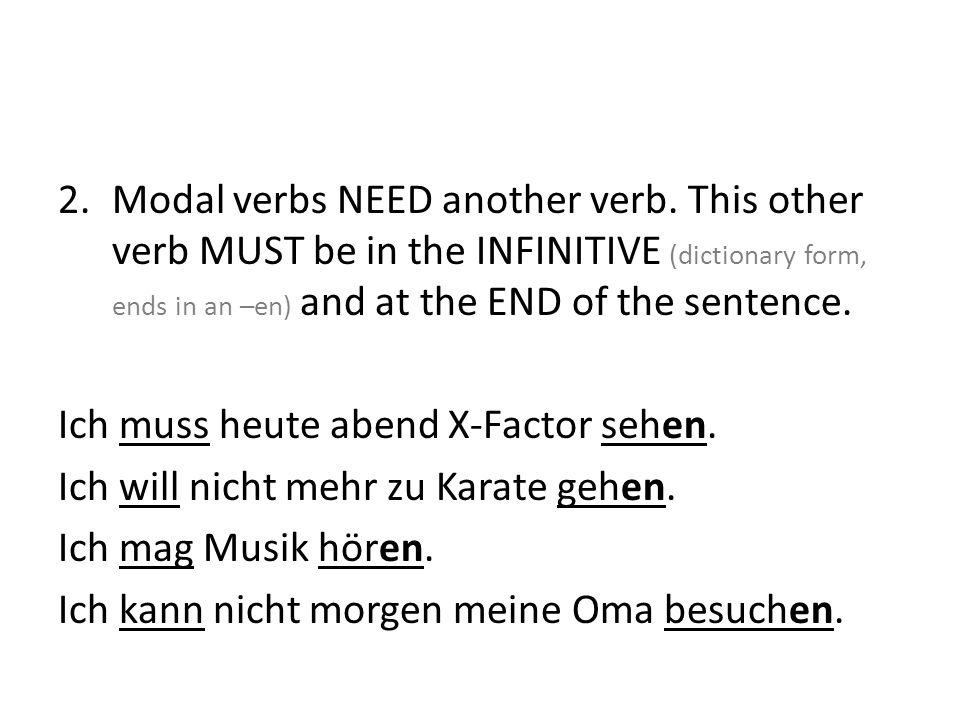 2.Modal verbs NEED another verb.