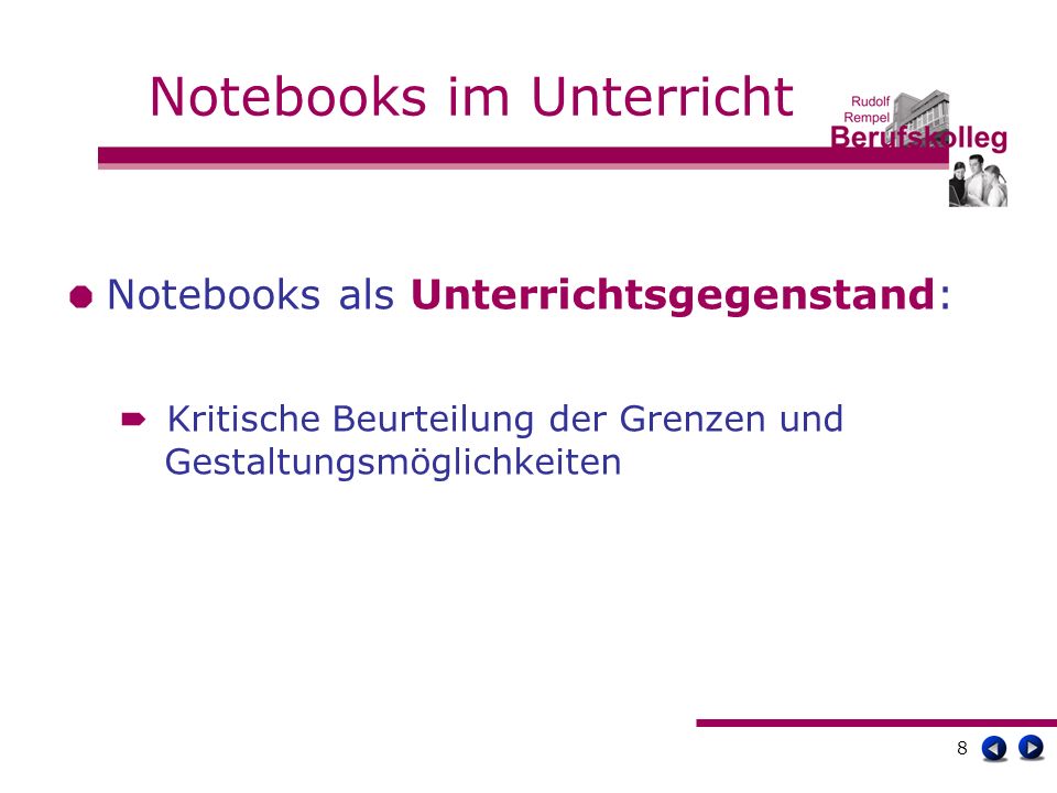 8 Notebooks im Unterricht Notebooks als Unterrichtsgegenstand: Kritische Beurteilung der Grenzen und Gestaltungsmöglichkeiten