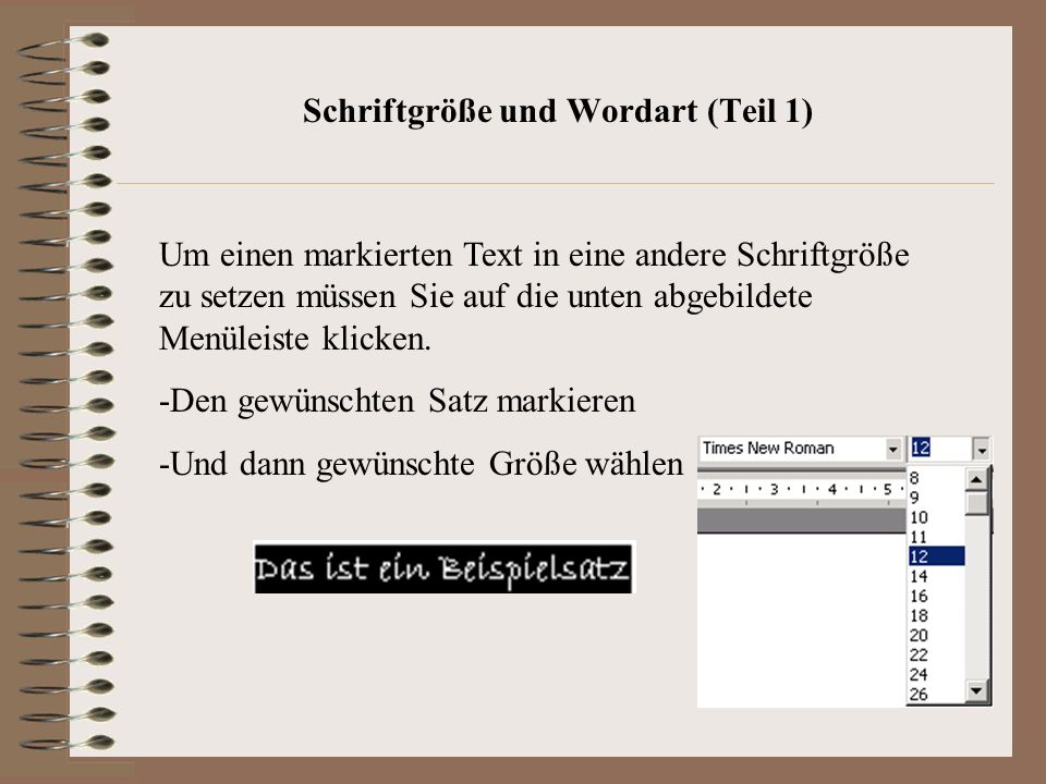 Schriftgröße und Wordart (Teil 1) Um einen markierten Text in eine andere Schriftgröße zu setzen müssen Sie auf die unten abgebildete Menüleiste klicken.