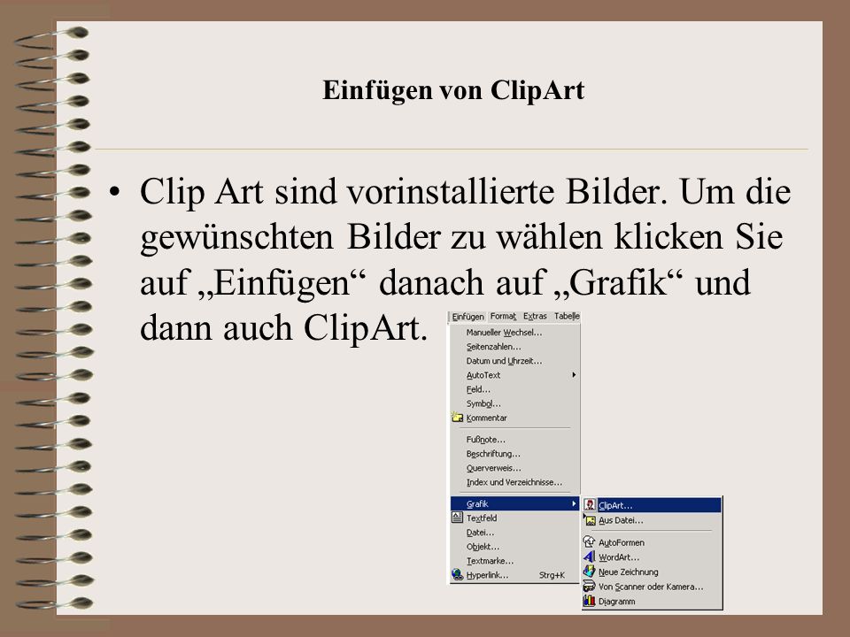 Einfügen von ClipArt Clip Art sind vorinstallierte Bilder.