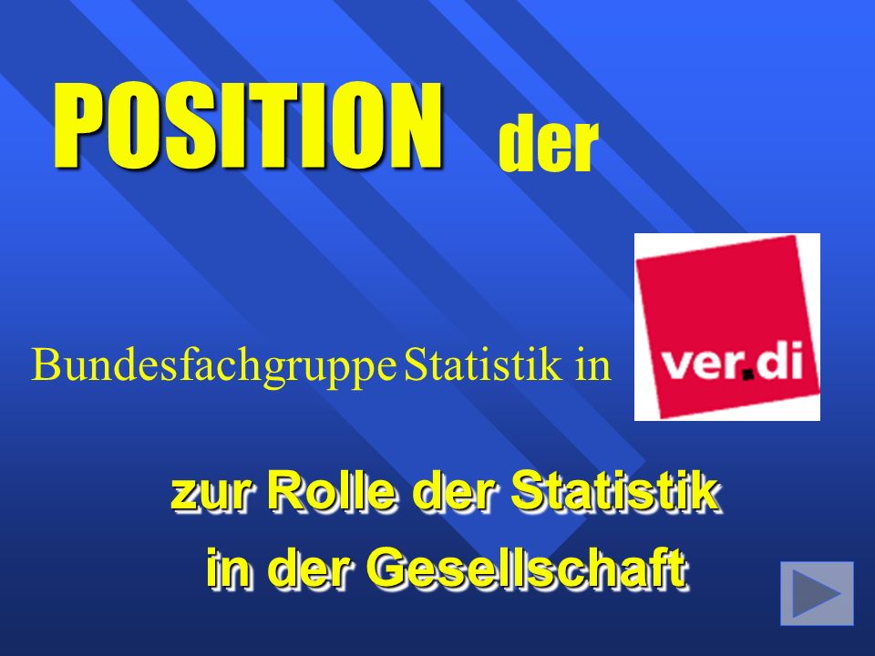 POSITION zur Rolle der Statistik in der Gesellschaft zur Rolle der Statistik in der Gesellschaft der Bundesfachgruppe Statistik in