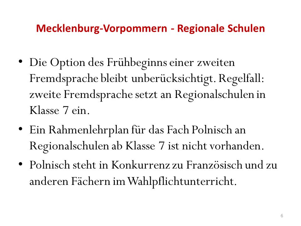 Mecklenburg-Vorpommern - Regionale Schulen Die Option des Frühbeginns einer zweiten Fremdsprache bleibt unberücksichtigt.