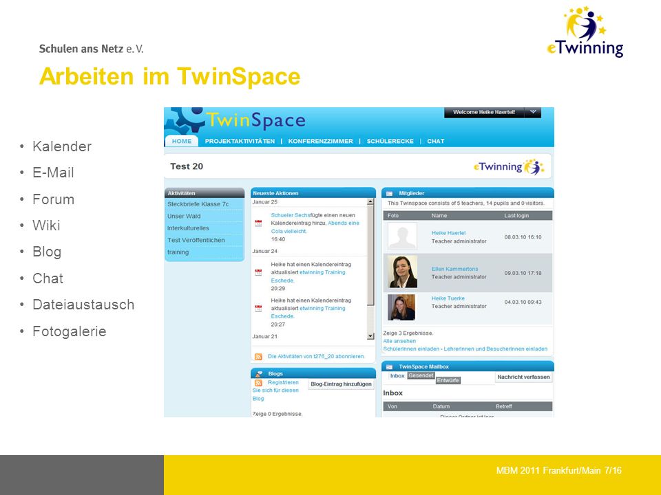 Arbeiten im TwinSpace Kalender  Forum Wiki Blog Chat Dateiaustausch Fotogalerie MBM 2011 Frankfurt/Main 7/16
