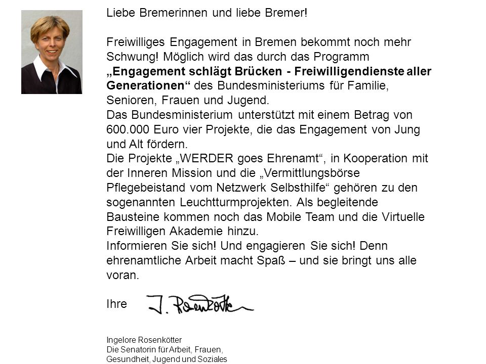 Liebe Bremerinnen und liebe Bremer. Freiwilliges Engagement in Bremen bekommt noch mehr Schwung.