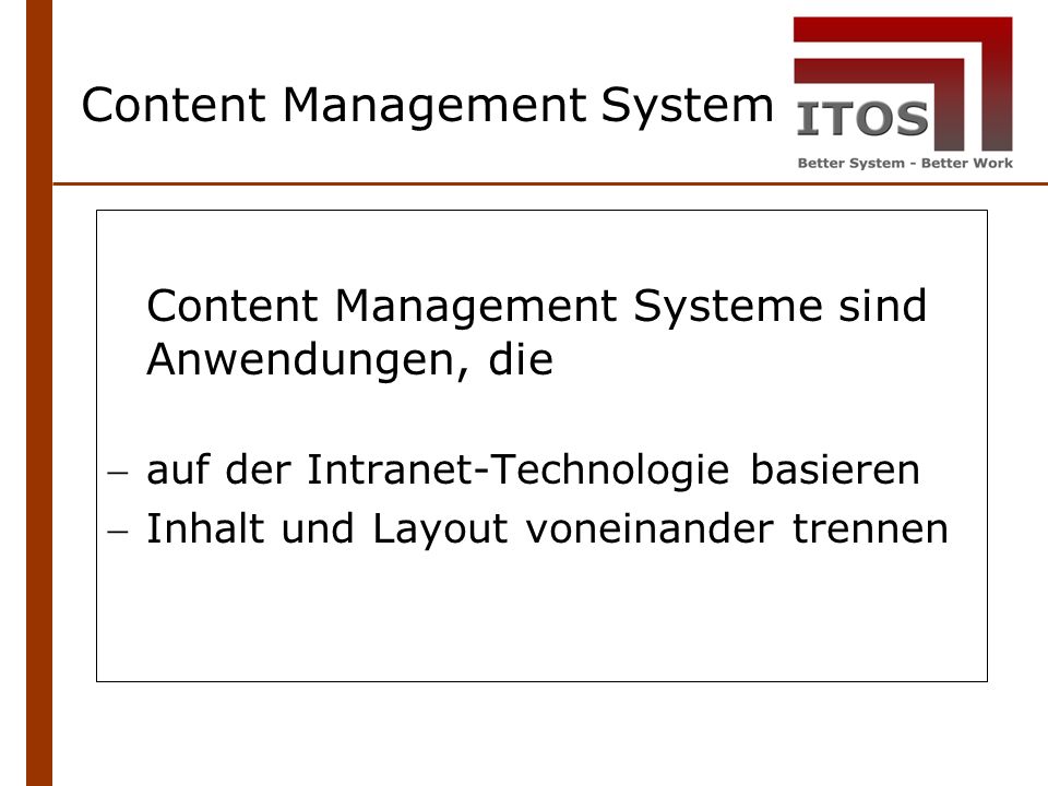 Content Management Systeme sind Anwendungen, die auf der Intranet-Technologie basieren Inhalt und Layout voneinander trennen