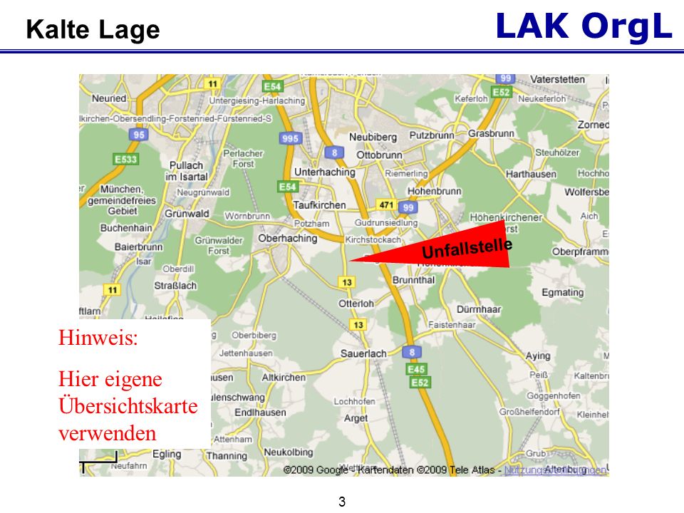 LAK OrgL 3 Kalte Lage Unfallstelle Hinweis: Hier eigene Übersichtskarte verwenden
